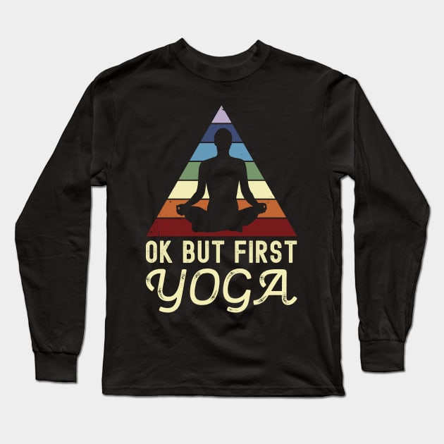 Vintage Distressed Ok But First Yoga Long Sleeve T-Shirt by Krishnansh W.